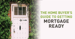 Home Buyer's Guide to Getting Mortgage Ready to Buy